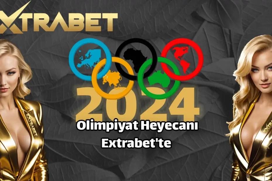 2024 Olimpiyat Heyecanı Extrabet'te